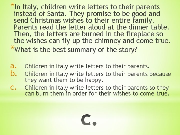 *In Italy, children write letters to their parents instead of Santa. They promise to