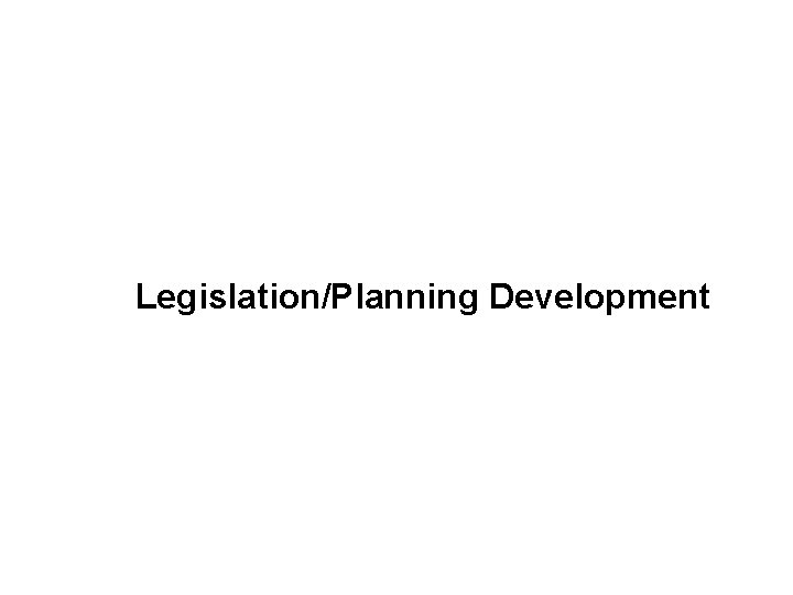 Legislation/Planning Development 