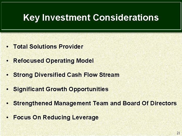 Key Investment Considerations • Total Solutions Provider • Refocused Operating Model • Strong Diversified