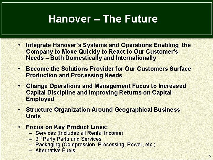Hanover – The Future • Integrate Hanover’s Systems and Operations Enabling the Company to