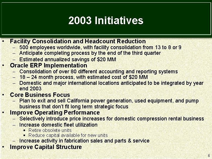 2003 Initiatives • Facility Consolidation and Headcount Reduction - 500 employees worldwide, with facility