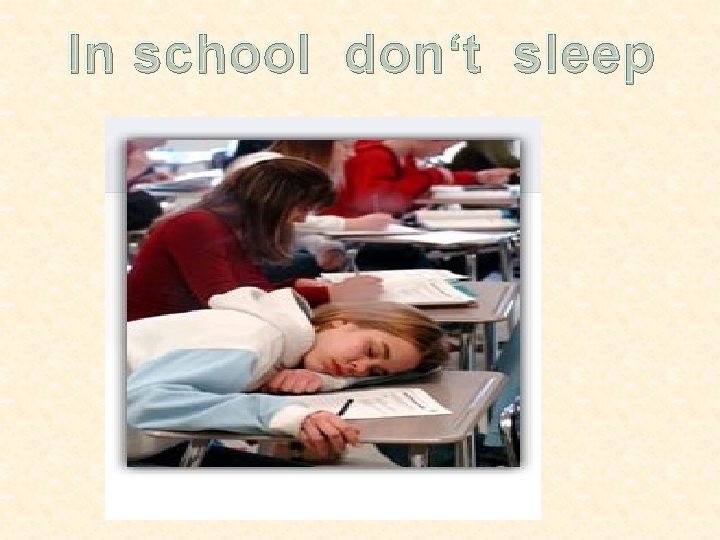 In school don‘t sleep 