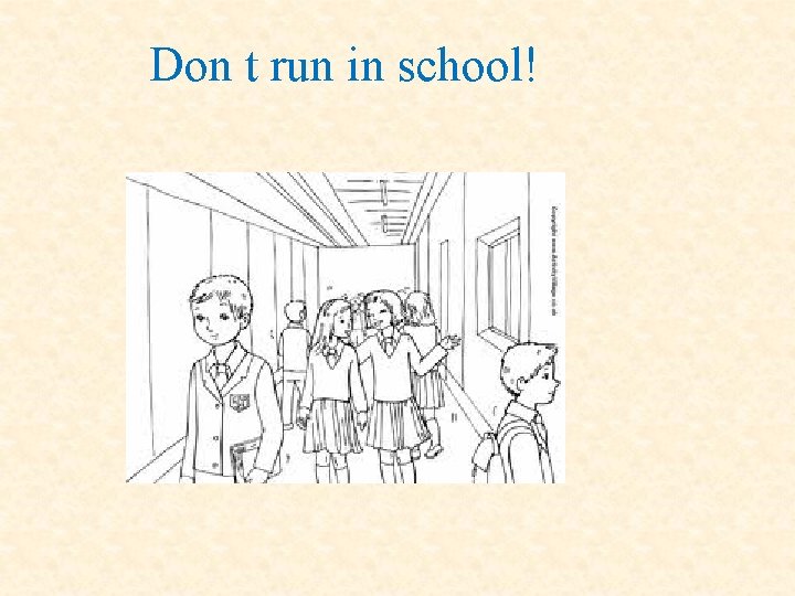 Don t run in school! 