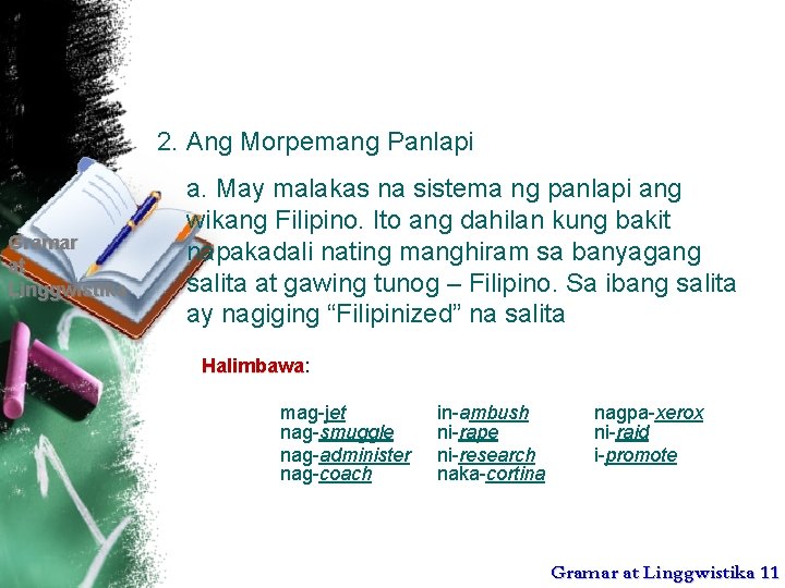 2. Ang Morpemang Panlapi Gramar at Linggwistika a. May malakas na sistema ng panlapi