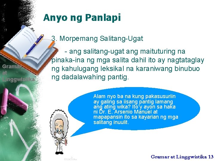 Anyo ng Panlapi 3. Morpemang Salitang-Ugat Gramar at Linggwistika - ang salitang-ugat ang maituturing