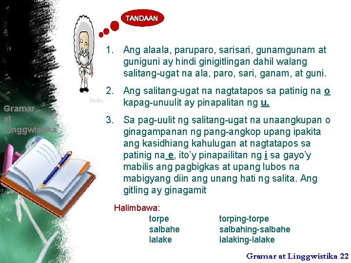 TANDAAN 1. Ang alaala, paruparo, sari, gunam at guni ay hindi ginigitlingan dahil walang