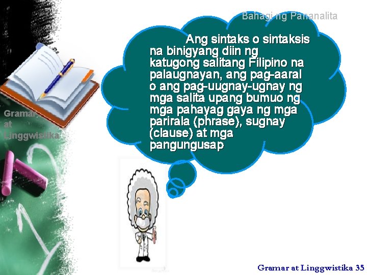 Bahagi ng Pananalita Gramar at Linggwistika Ang sintaks o sintaksis na binigyang diin ng