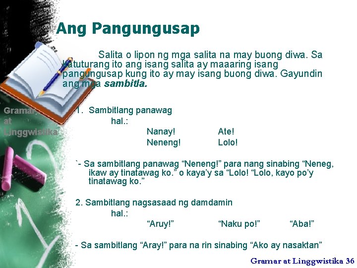 Ang Pangungusap Salita o lipon ng mga salita na may buong diwa. Sa katuturang