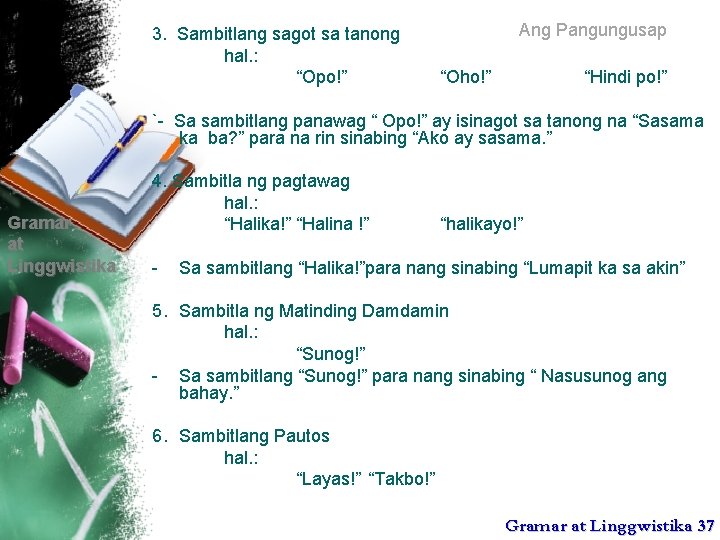 3. Sambitlang sagot sa tanong hal. : “Opo!” Ang Pangungusap “Oho!” “Hindi po!” `-