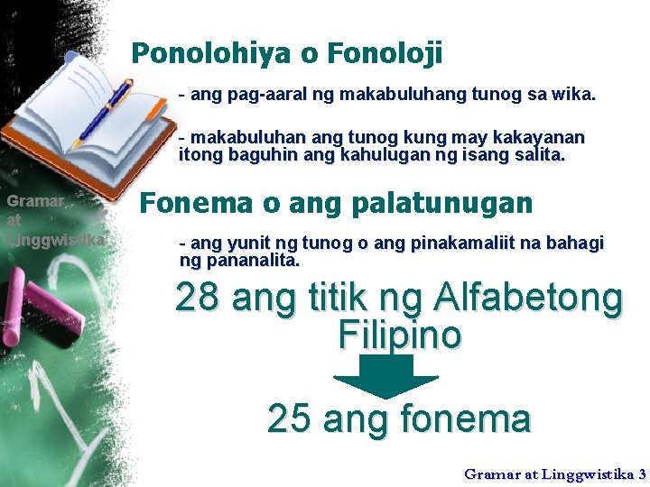 Ponolohiya o Fonoloji - ang pag-aaral ng makabuluhang tunog sa wika. - makabuluhan ang