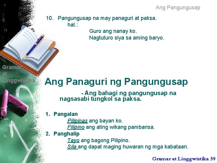 Ang Pangungusap 10. Pangungusap na may panaguri at paksa. hal. : Guro ang nanay