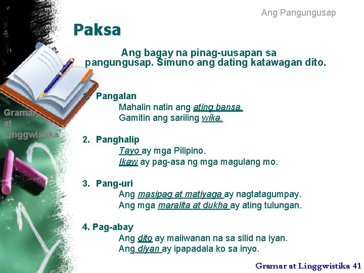 Ang Pangungusap Paksa Ang bagay na pinag-uusapan sa pangungusap. Simuno ang dating katawagan dito.