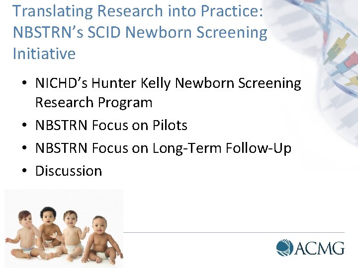 Translating Research into Practice: NBSTRN’s SCID Newborn Screening Initiative • NICHD’s Hunter Kelly Newborn