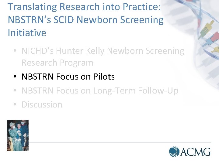 Translating Research into Practice: NBSTRN’s SCID Newborn Screening Initiative • NICHD’s Hunter Kelly Newborn