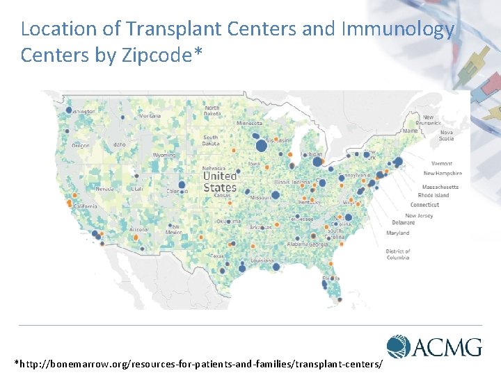 Location of Transplant Centers and Immunology Centers by Zipcode* *http: //bonemarrow. org/resources-for-patients-and-families/transplant-centers/ 