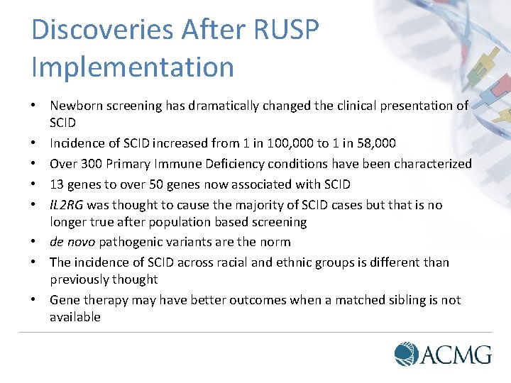 Discoveries After RUSP Implementation • Newborn screening has dramatically changed the clinical presentation of