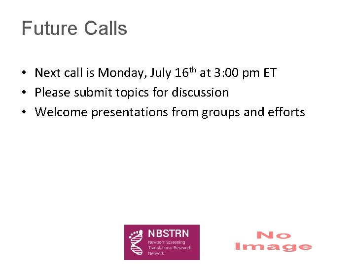 Future Calls • Next call is Monday, July 16 th at 3: 00 pm