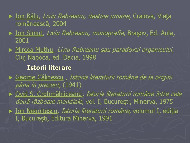 Ion Bălu, Liviu Rebreanu, destine umane, Craiova, Viaţa românească, 2004 ► Ion Simuţ, Liviu