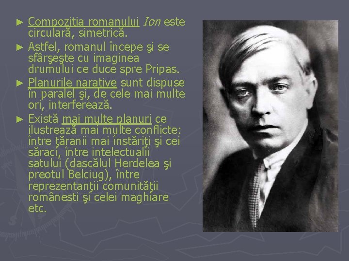 Compoziţia romanului Ion este circulară, simetrică. ► Astfel, romanul începe şi se sfârşeşte cu