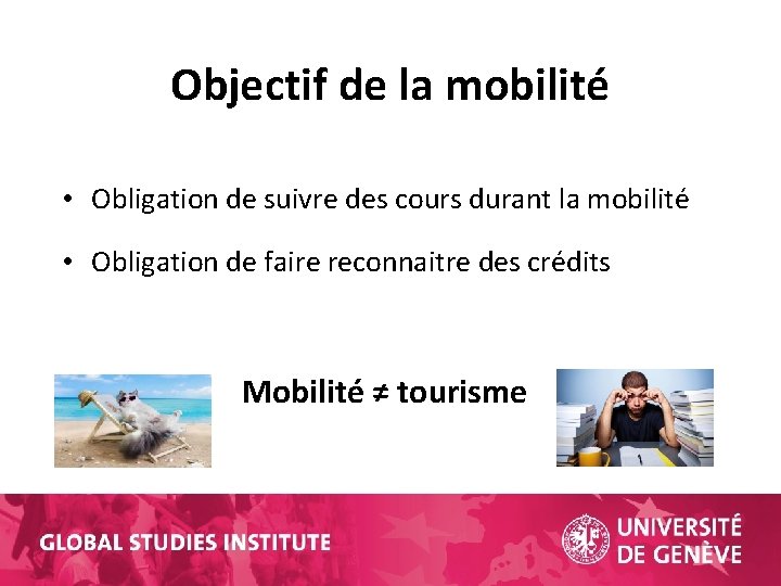 Objectif de la mobilité • Obligation de suivre des cours durant la mobilité •