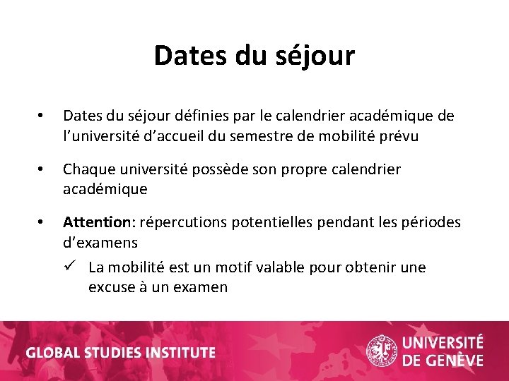Dates du séjour • Dates du séjour définies par le calendrier académique de l’université