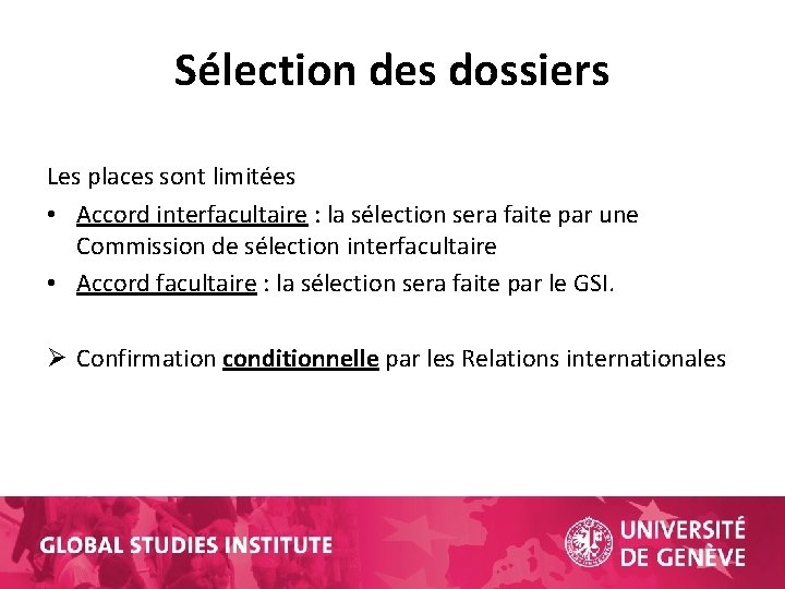 Sélection des dossiers Les places sont limitées • Accord interfacultaire : la sélection sera