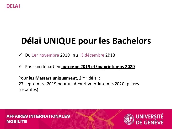 DELAI Délai UNIQUE pour les Bachelors ü Du 1 er novembre 2018 au 3