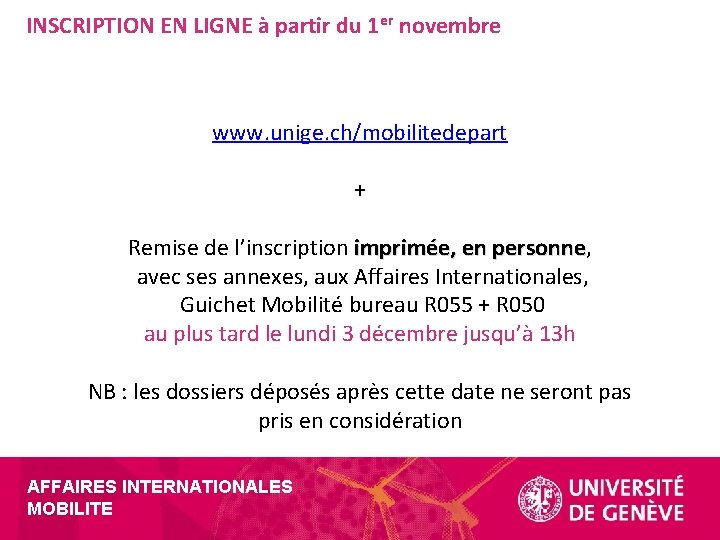 INSCRIPTION EN LIGNE à partir du 1 er novembre www. unige. ch/mobilitedepart + Remise