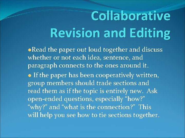 Collaborative Revision and Editing ●Read the paper out loud together and discuss whether or