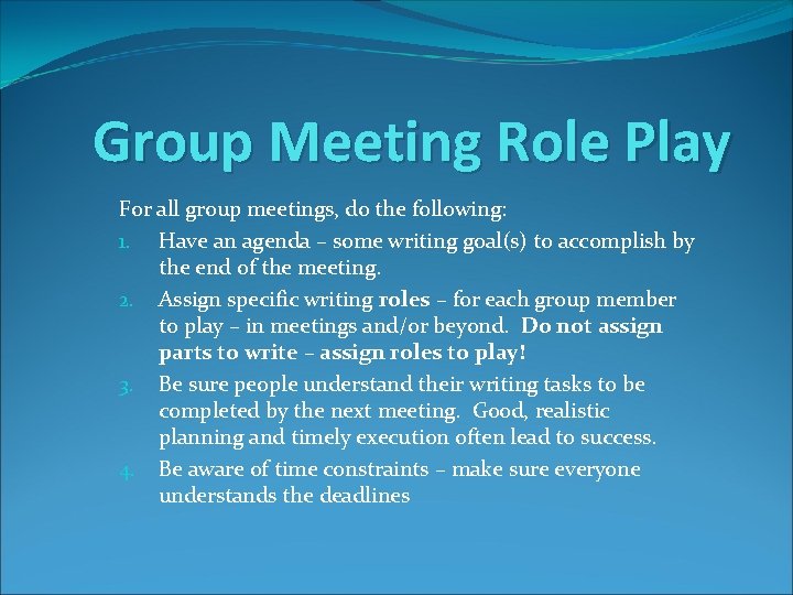 Group Meeting Role Play For all group meetings, do the following: 1. Have an