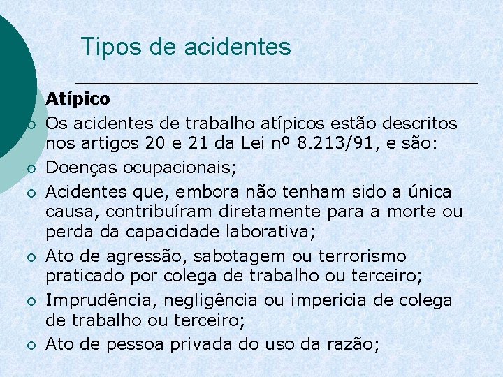 Tipos de acidentes ¡ ¡ ¡ ¡ Atípico Os acidentes de trabalho atípicos estão