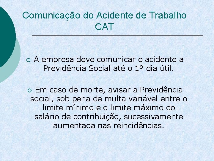 Comunicação do Acidente de Trabalho CAT ¡ A empresa deve comunicar o acidente a