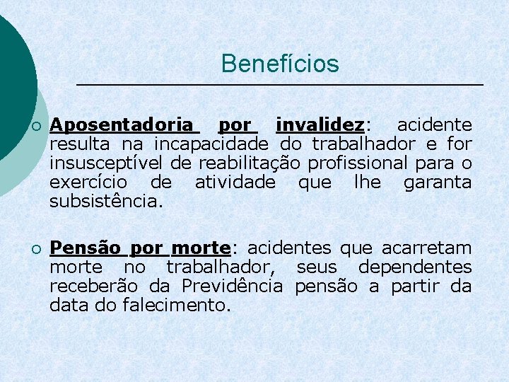 Benefícios ¡ Aposentadoria por invalidez: acidente resulta na incapacidade do trabalhador e for insusceptível