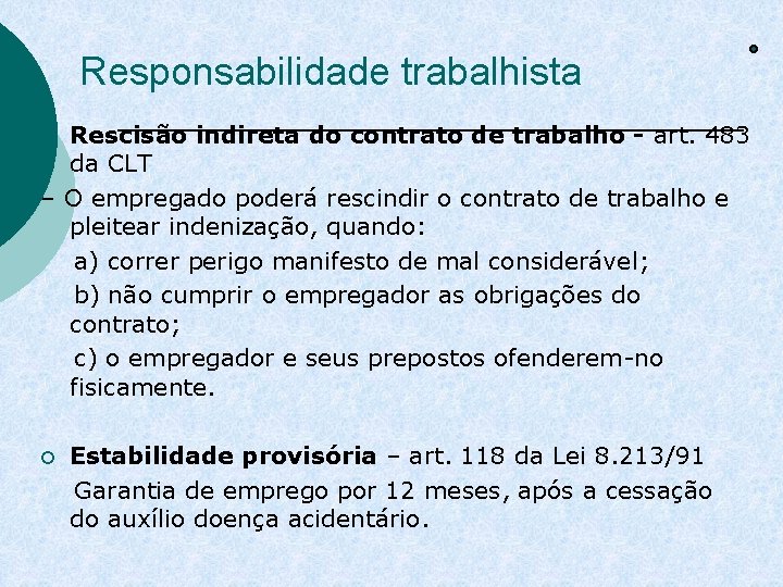 Responsabilidade trabalhista Rescisão indireta do contrato de trabalho - art. 483 da CLT –