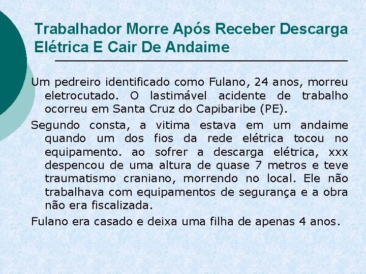 Trabalhador Morre Após Receber Descarga Elétrica E Cair De Andaime Um pedreiro identificado como