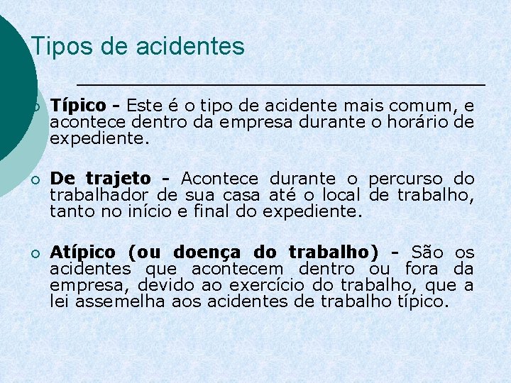 Tipos de acidentes ¡ Típico - Este é o tipo de acidente mais comum,