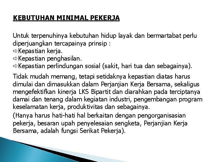 KEBUTUHAN MINIMAL PEKERJA Untuk terpenuhinya kebutuhan hidup layak dan bermartabat perlu diperjuangkan tercapainya prinsip