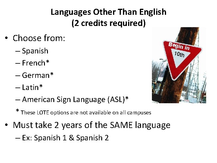 Languages Other Than English (2 credits required) • Choose from: – Spanish – French*