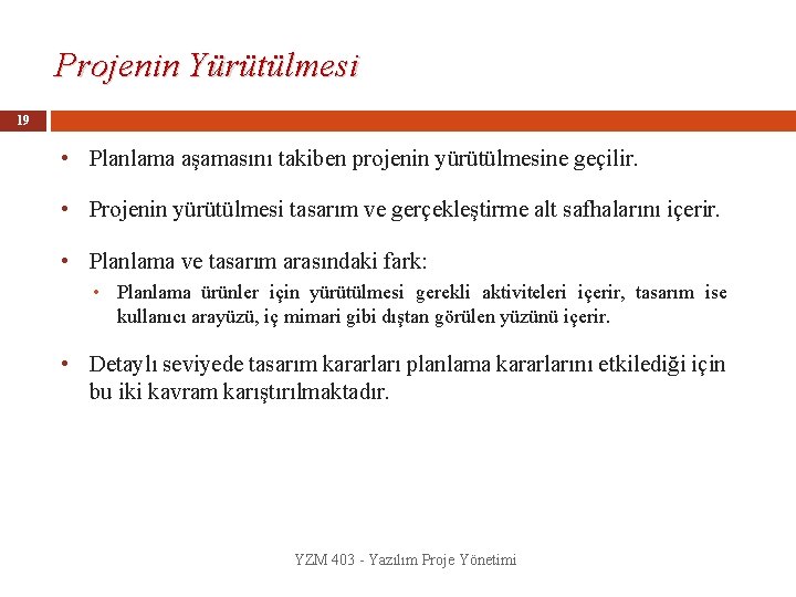 Projenin Yürütülmesi 19 • Planlama aşamasını takiben projenin yürütülmesine geçilir. • Projenin yürütülmesi tasarım