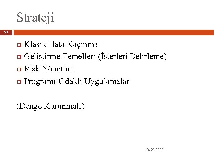 Strateji 53 Klasik Hata Kaçınma Geliştirme Temelleri (İsterleri Belirleme) Risk Yönetimi Programı-Odaklı Uygulamalar (Denge