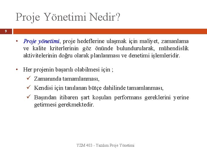 Proje Yönetimi Nedir? 9 • Proje yönetimi, proje hedeflerine ulaşmak için maliyet, zamanlama yönetimi