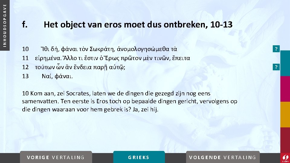 INHOUDSOPGAVE f. 10 11 12 13 Het object van eros moet dus ontbreken, 10