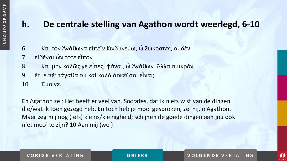 INHOUDSOPGAVE h. 6 7 8 9 10 De centrale stelling van Agathon wordt weerlegd,