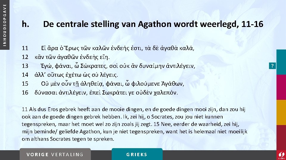 INHOUDSOPGAVE h. 11 12 13 14 15 16 De centrale stelling van Agathon wordt