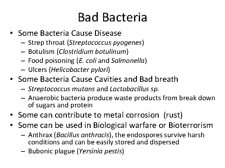 Bad Bacteria • Some Bacteria Cause Disease – – Strep throat (Streptococcus pyogenes) Botulism