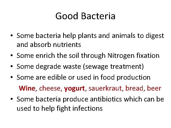 Good Bacteria • Some bacteria help plants and animals to digest and absorb nutrients