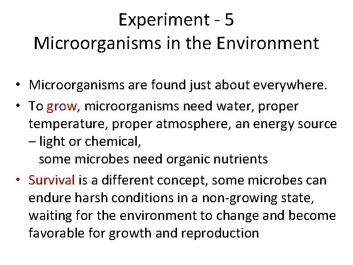 Experiment - 5 Microorganisms in the Environment • Microorganisms are found just about everywhere.