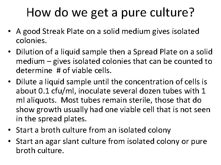 How do we get a pure culture? • A good Streak Plate on a