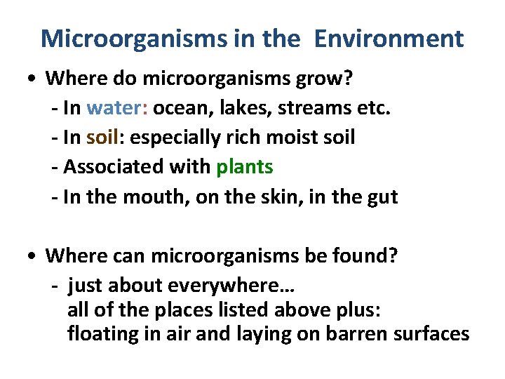 Microorganisms in the Environment • Where do microorganisms grow? - In water: ocean, lakes,