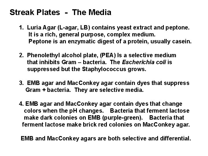 Streak Plates - The Media 1. Luria Agar (L-agar, LB) contains yeast extract and